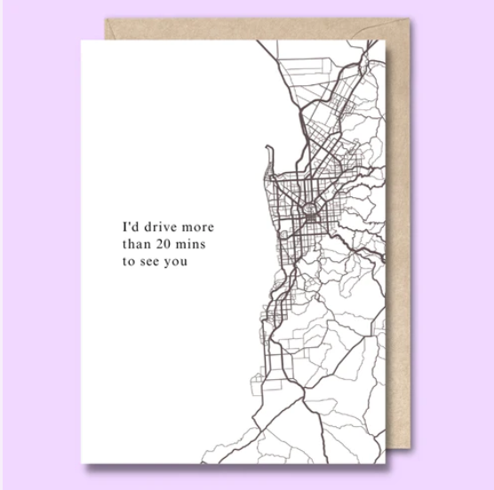 "I'd Drive More Than 20 Mins To See You" Greeting Card