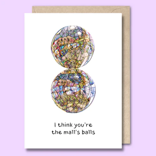 "I Think You're the Malls Balls" Greeting Card